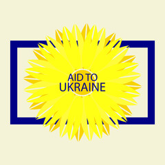 Poster design calling to help Ukraine and pray for Ukraine. An image of a sunflower surrounded by a frame in the colors of the Ukrainian flag