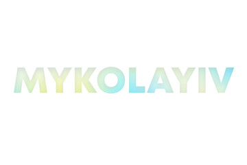Mykolayiv type decorated with blue and yellow blurred gradient. Illustration on white, cut out clipart elements for design decoration, sticker, t-shirt print, banner, apps, web