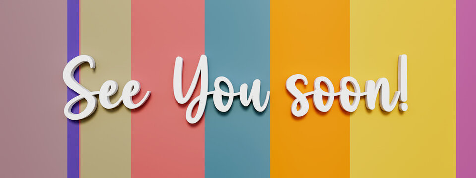 See you soon. Banner with letters and striped colored background. Message, saying and short phrase concept. 3D illustration