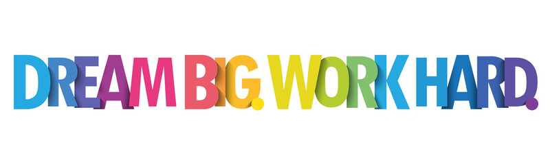 DREAM BIG. WORK HARD. colorful vector typography banner