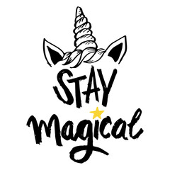 Stay magical text with unicorn head. Poster quote.
