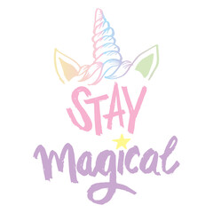 Stay magical text with unicorn head. Poster quote.