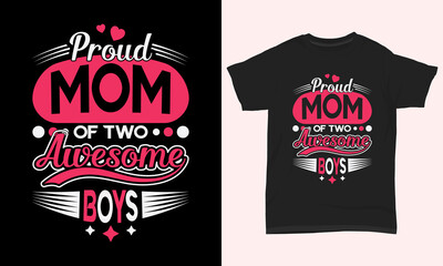 Mother’s Day T-Shirt Design Proud Mom Of Two Awesome Boys