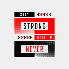 Stay strong never give up quote t-shirt design, Stay strong never give up typography t-shirt design, Urban style t-shirt design, Motivational typography t-shirt design
