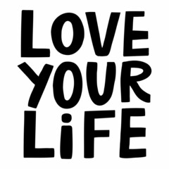 vector handwritten inscription Love your life in a casual style