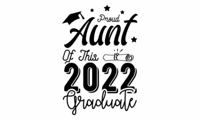 Proud Aunt Of  This  2022 Graduate SVG Craft Design.