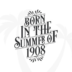 Born in the summer of 1908, Calligraphic Lettering birthday quote