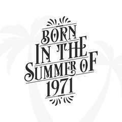Born in the summer of 1971, Calligraphic Lettering birthday quote