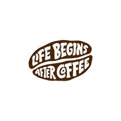 Obraz premium Hand lettering typography design, coffee quote in bean shape, life begins after coffee