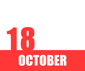 October. 18th day of month, calendar date. Red numbers and stripe with white text on isolated background. Concept of day of year, time planner, autumn month