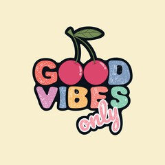 Hand drawing cherry and lettering Good Vibes Only.