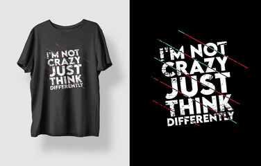 I'm not crazy just think differently typography t shirt design 