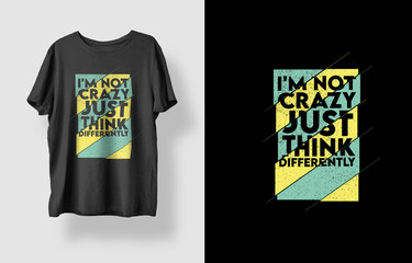 I'm not crazy just think differently typography t shirt design 