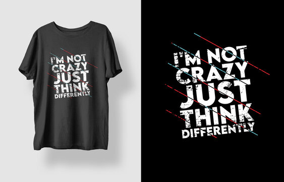 I'm not crazy just think differently typography t shirt design 
