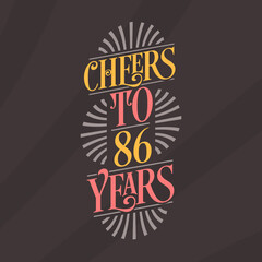 Cheers to 86 years, 86th birthday celebration
