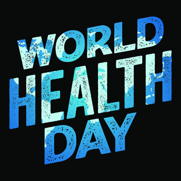 WORLD HEALTH DAY T-shirt Design and WORLD HEALTH DAY Mug Design, Also you can use it for Hoodies, Coffee cups, Canvas. Pdt Sl: 38