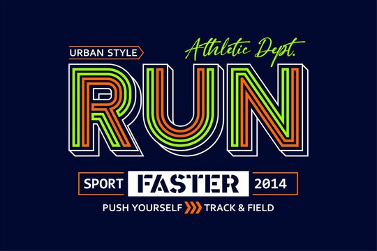 Run Faster, Typography Slogan Vector Illustration, For Manual T-shirt Screen Printing And Other Uses, Because The Colors Can Be Separated Easily