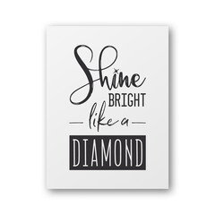 Shine Bright lika a Diamond. Vector Typographic Quote on White Paper Card, Poster Isolated. Gemstone, Diamond, Sparkle, Jewerly Concept. Motivational Inspirational Poster, Typography, Lettering