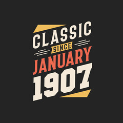 Classic Since January 1907. Born in January 1907 Retro Vintage Birthday