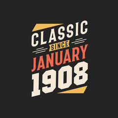 Classic Since January 1908. Born in January 1908 Retro Vintage Birthday