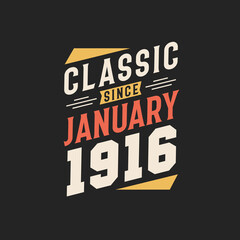 Classic Since January 1916. Born in January 1916 Retro Vintage Birthday