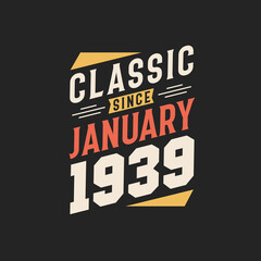 Classic Since January 1939. Born in January 1939 Retro Vintage Birthday