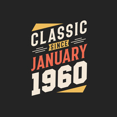 Classic Since January 1960. Born in January 1960 Retro Vintage Birthday