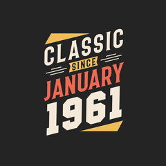 Classic Since January 1961. Born in January 1961 Retro Vintage Birthday