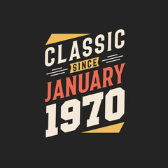 Classic Since January 1970. Born in January 1970 Retro Vintage Birthday