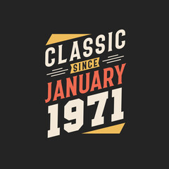 Classic Since January 1971. Born in January 1971 Retro Vintage Birthday