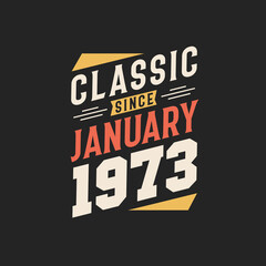 Classic Since January 1973. Born in January 1973 Retro Vintage Birthday