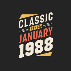 Classic Since January 1988. Born in January 1988 Retro Vintage Birthday