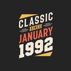 Classic Since January 1992. Born in January 1992 Retro Vintage Birthday