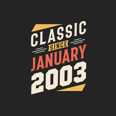Classic Since January 2003. Born in January 2003 Retro Vintage Birthday