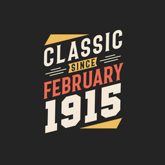 Classic Since February 1915. Born in February 1915 Retro Vintage Birthday