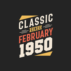 Classic Since February 1950. Born in February 1950 Retro Vintage Birthday