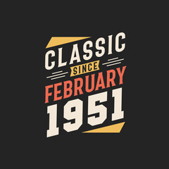 Classic Since February 1951. Born in February 1951 Retro Vintage Birthday