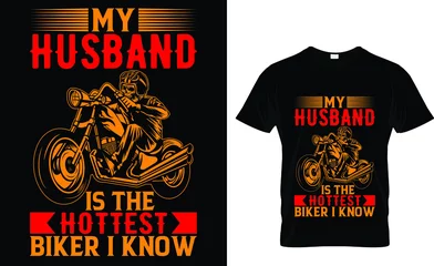 Foto op Plexiglas My husband is the hottest biker i know - Biker T-shirt Design © sayeed_hossain003