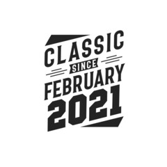 Born in February 2021 Retro Vintage Birthday, Classic Since February 2021