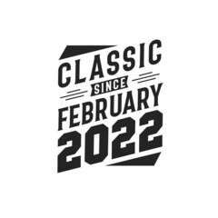 Born in February 2022 Retro Vintage Birthday, Classic Since February 2022