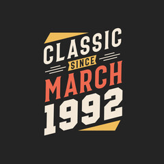Classic Since March 1992. Born in March 1992 Retro Vintage Birthday