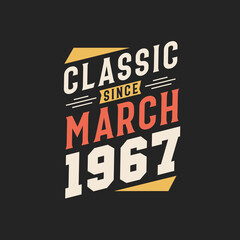 Classic Since March 1967. Born in March 1967 Retro Vintage Birthday