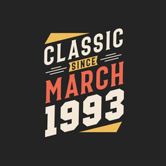 Classic Since March 1993. Born in March 1993 Retro Vintage Birthday