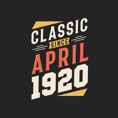 Classic Since April 1919. Born in April 1919 Retro Vintage Birthday