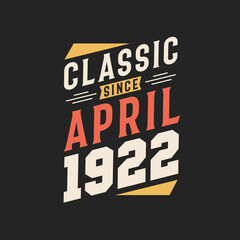 Classic Since April 1921. Born in April 1921 Retro Vintage Birthday