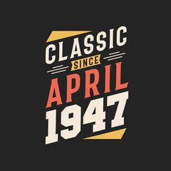 Classic Since April 1946. Born in April 1946 Retro Vintage Birthday