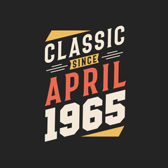 Classic Since April 1965. Born in April 1965 Retro Vintage Birthday