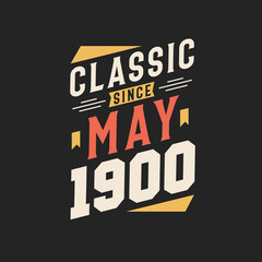 Classic Since May 1900. Born in May 1900 Retro Vintage Birthday