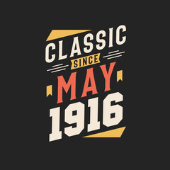 Classic Since May 1916. Born in May 1916 Retro Vintage Birthday