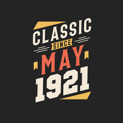 Classic Since May 1921. Born in May 1921 Retro Vintage Birthday